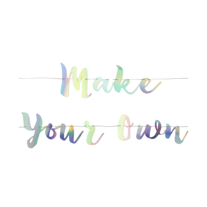 Iridescent "Make Your Own"  Banner